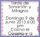  Tarde de SanaciÃ³n y Milagros

Domingo 9 de Junio 2013 6:00 pm
Casino el Colomo y la Arena
     