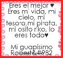Eres el mejor ♥
Eres mi vida, mi cielo, mi tesoro,mi pirata, mi osito riko, lo eres todo♥

Mi guapÃ­simo Robertϖ