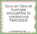 Solo en Dios el hombre encuentra la verdadera Felicidad!