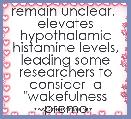 remain unclear.  elevates hypothalamic histamine levels, leading some researchers to consider  a 