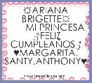   ☼ARIANA BRIGETTE☼
       MI PRINCESA
 ♂FELIZ CUMPLEAÃOS♂ ♥MARGARITA,
SANTY,ANTHONY♥