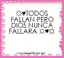 ☼♥TODOS FALLAN PERO DIOS NUNCA FALLARA ☼♥☼