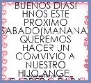 BUENOS DIAS! HNOS ESTE PROXIMO SABADO(MANANA) QUEREMOS HACER UN COMVIVIO A NUESTRO HIJO.ANGEL CABRERA  PARA AGRADECERLE A DIOS POR