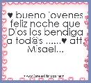 ♥ bueno jovenes feliz noche que Dios los bendiga a tod@s ......♥ att. Misael...