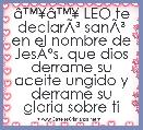 Ã¢â¢Â¥Ã¢â¢Â¥ LEO te declarÃÂ³ sanÃÂ³ en el nombre de JesÃÂºs. que dios derrame su aceite ungido y derrame su gloria sobre ti sanando y libe