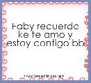 Faby recuerda ke te amo y estoy contigo bb 