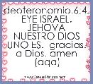 deoteronomio.6;4, EYE ISRAEL. JEHOVA NUESTRO DIOS UNO ES.  gracias. a Dios. amen (aqa)