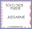 SOLO DIOS    PUEDE 


JUZGARME