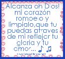 Alcanza oh Dios! mi corazÃ³n rompelo y limpialo,que tu puedas atraves de mi reflejar tu gloria y tu amor... ♪ ♫ 