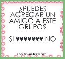 Â¿PUEDES AGREGAR UN AMIGO A ESTE GRUPO?

SI ♥♥♥♥♥♥♥ NO 