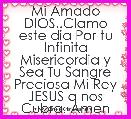 Mi Amado DIOS..Clamo este dia Por tu Infinita Misericordia y Sea Tu Sangre Preciosa Mi Rey JESUS q nos Cubra. Amen 