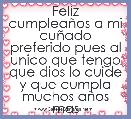 Feliz cumpleaÃ±os a mi cuÃ±ado preferido pues al unico que tengo que dios lo cuide y que cumpla muchos aÃ±os mas