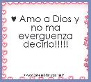 ♥ Amo a Dios y no ma everguenza decirlo!!!!!