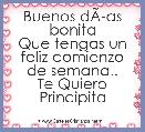 Buenos dÃÂ­as bonita
Que tengas un feliz comienzo de semana..
Te Quiero Principita