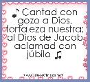 ♪ Cantad con gozo a Dios, fortaleza nuestra; al Dios de Jacob aclamad con jÃºbilo ♫