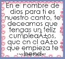 En el nombre de dios para ti es nuestro canto, te deceamos que tengas un feliz cumpleaÃÂ±os, que en el aÃÂ±o que empieza te bendiga 