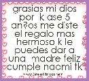 grasias mi dios por  k ase 5 an?os me diste el regalo mas hermoso k le puedes dar a una  madre feliz cumple naomi tk