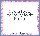 Saca todo dolor...y toda tristesa...