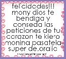 felicidades!!! mony dios te bendiga y conseda las peticiones de tu corazon te kiero monina pasatela super de,oralia