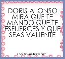 DORIS ALONSO MIRA QUE TE MANDO QUE TE ESFUERCES Y QUE SEAS VALIENTE