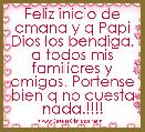 Feliz inicio de cmana y q Papi Dios los bendiga, a todos mis familiares y amigos. Portense bien q no cuesta nada.!!!!