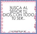 BUSCA AL SEÃOR TU DIOS,CON TODO TU SER..