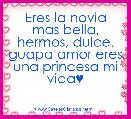 Eres la novia mas bella, hermos, dulce, guapa amor eres una princesa mi vida♥
