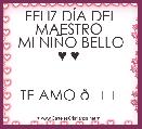 FELIZ DÃA DEL MAESTRO 
MI NIÃO BELLO
♥ ♥ 


TE AMO 😍 
