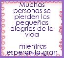 Muchas personas se pierden las pequeÃ±as alegrÃ­as de la vida

 mientras esperan la gran felicidad
