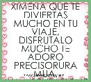 XIMENA QUE TE DIVIERTAS MUCHO EN TU VIAJE, DISFRUTALO MUCHO TE ADORO PRECISORURA MUA, MUA....BENDICIONES
