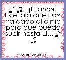 ♪ ♫...Â¡El amor! Es el ala que Dios ha dado al alma para que pueda subir hasta El....♪ ♫
