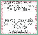 SABROSO ES AL HOMBRE EL PAN DE  MENTIRA.


PERO  DESPUÃS SU  BOCA SERA  LLENA DE  CASCAJO.

PROV  20:17