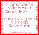 El amor de mi vida eres tu SeÃ±or JesÃºs... 

quiero vivir para ti amado Salvador ♥