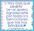 ☼ Hoy mas que pedirte' 
Se~or quiero agradecerte
por todas las bendiciones
que me has brindado♥ 
