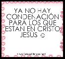 YA NO HAY CONDENACIÃN PARA LOS QUE ESTAN EN CRISTO JESÃS ☺