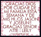 GRACIAS DIOS POR CUIDAR DE  MI FAMILIA ESTA SEMANA Y DE MIS HIJOS JASON Y JOSELINE GRACIAS SENOR  ATTE : LEILY