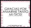 GRACIAS POR AMARME TANTO MI DIOS!