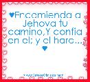 ♥Encomienda a Jehova tu camino,Y confia en el; y el hara... ♥