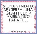 SÃ UNA VENTANA SE CIERRA, UNA GRAN PUERTA ABRIRÃ DIOS PARA TI. . . 