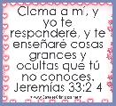 Clama a mÃ­, y yo te responderÃ©, y te enseÃ±arÃ© cosas grandes y ocultas que tÃº no conoces.
JeremÃ­as 33:2-4