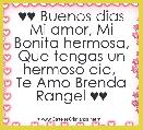 ♥♥ Buenos dias Mi amor, Mi Bonita hermosa, Que tengas un hermoso dia, 
Te Amo Brenda Rangel ♥♥