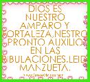 DIOS ES NUESTRO AMPARO Y FORTALEZA,NESTRO PRONTO AUXILIO EN LAS TRIBULACIONES.LEIDY MANZUETA.
