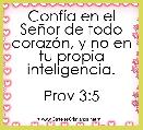 ConfÃ­a en el SeÃ±or de todo corazÃ³n, y no en tu propia inteligencia.

Prov 3:5