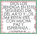 DIOS LOS BENDIGA EN ESTE SEGUNDO DIA DEL AÃâO Y LOS 364 RESTANTES ... CON MUCHA PAZ Y ESPERANZA .