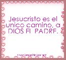 Jesucristo es el unico camino, a DIOS EL PADRE. 
