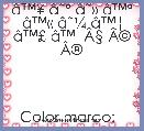 Ã¢â¢Â¥ Ã¢ËÂº Ã¢ËÂ» Ã¢â¢Âª Ã¢â¢Â« Ã¢ËÂ¼ Ã¢â¢Â¦ Ã¢â¢Â£ Ã¢â¢Â  ÃÂ§ ÃÂ© ÃÂ®




Color marco:  

Color letra:  

  
 

  

