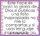 Este Face es para la gloria de Dios,si publicas una foto inapropiada no me la compartas,y si usas lenguaje inapropiado no lo compa