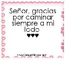 SeÃ±or, gracias por caminar siempre a mi lado 
♥♥♥