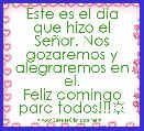 Este es el dia que hizo el SeÃ±or. Nos gozaremos y alegraremos en el.
Feliz domingo para todos!!!☼