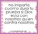 no importa cuanto dura tu prueba si Dios esta con nosotros quien contra nosotros